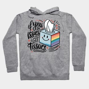 If You Got Issues, I Got Tissues Hoodie